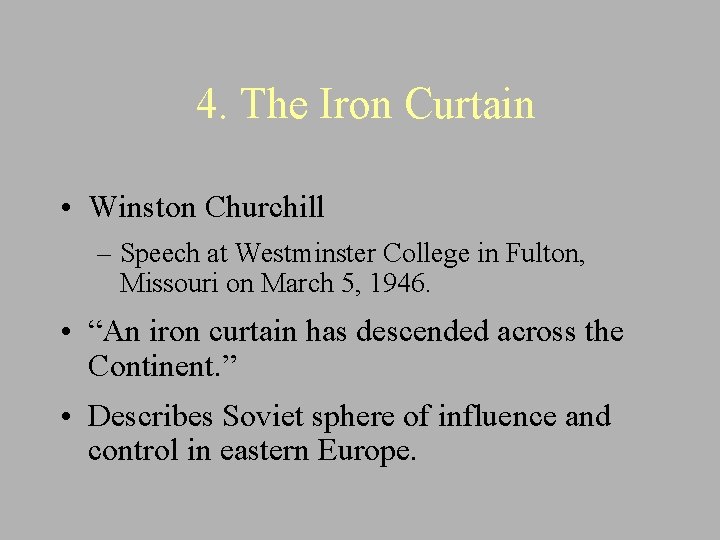 4. The Iron Curtain • Winston Churchill – Speech at Westminster College in Fulton,