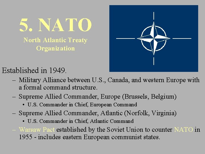 5. NATO North Atlantic Treaty Organization Established in 1949. – Military Alliance between U.