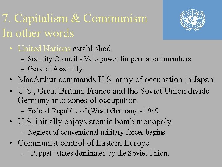 7. Capitalism & Communism In other words • United Nations established. – Security Council