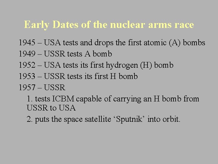 Early Dates of the nuclear arms race 1945 – USA tests and drops the