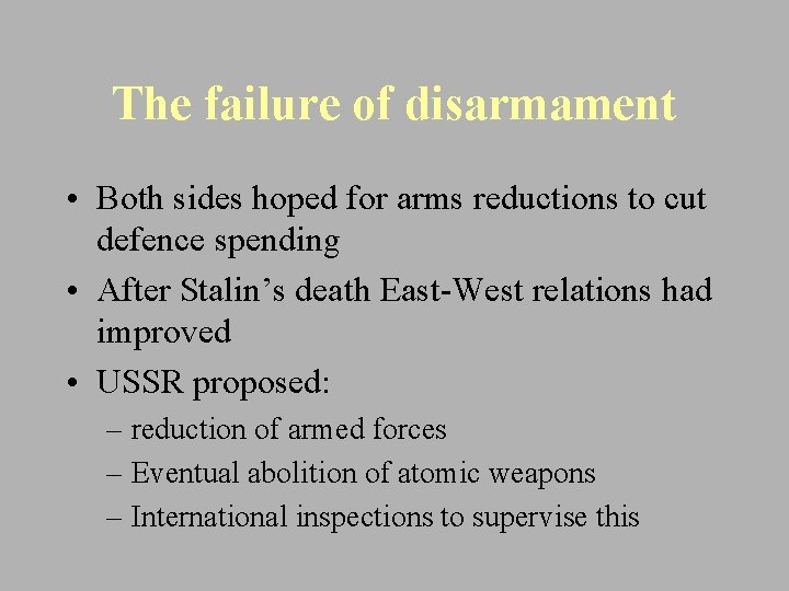 The failure of disarmament • Both sides hoped for arms reductions to cut defence
