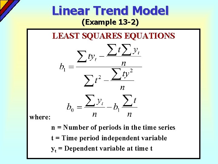Linear Trend Model (Example 13 -2) LEAST SQUARES EQUATIONS where: n = Number of Linear Trend Model (Example 13 -2) LEAST SQUARES EQUATIONS where: n = Number of