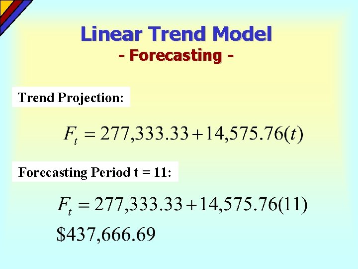 Linear Trend Model - Forecasting - Trend Projection: Forecasting Period t = 11: Linear Trend Model - Forecasting - Trend Projection: Forecasting Period t = 11: