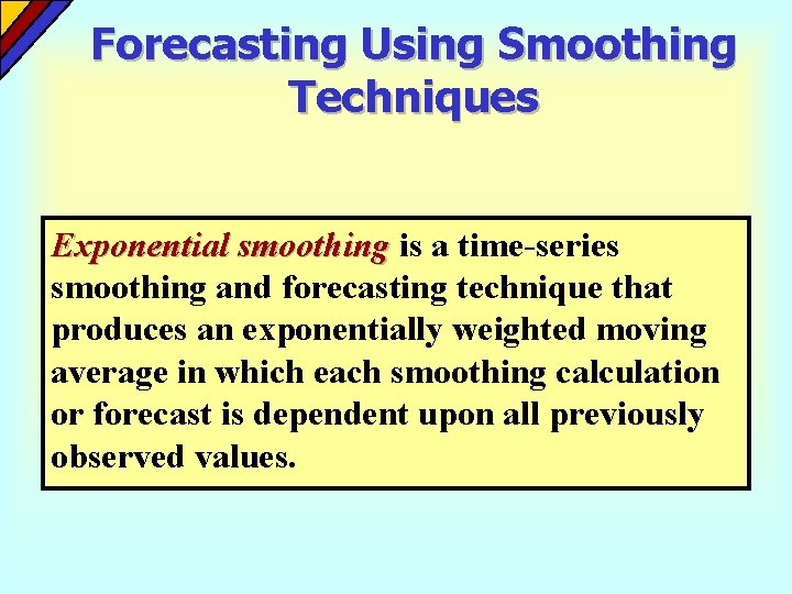 Forecasting Using Smoothing Techniques Exponential smoothing is a time-series smoothing and forecasting technique that Forecasting Using Smoothing Techniques Exponential smoothing is a time-series smoothing and forecasting technique that
