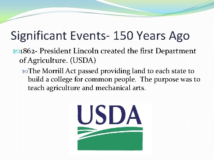 Significant Events- 150 Years Ago 1862 - President Lincoln created the first Department of