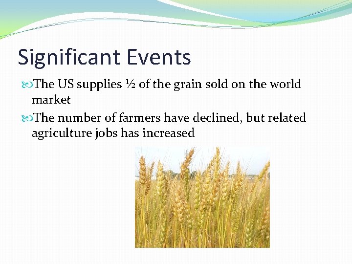 Significant Events The US supplies ½ of the grain sold on the world market