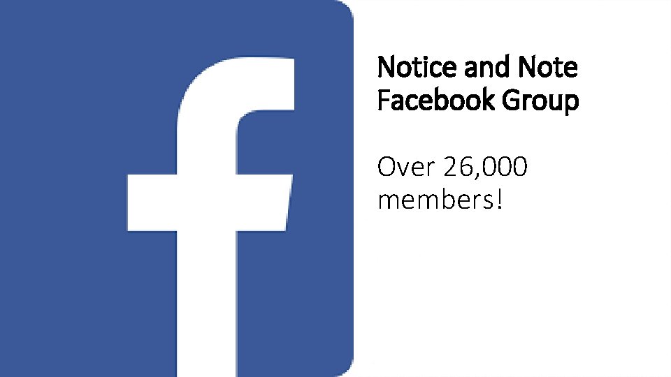 Notice and Note Facebook Group Over 26, 000 members! 