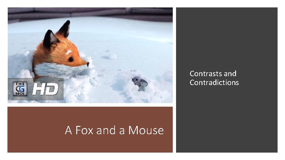 Contrasts and Contradictions A Fox and a Mouse 