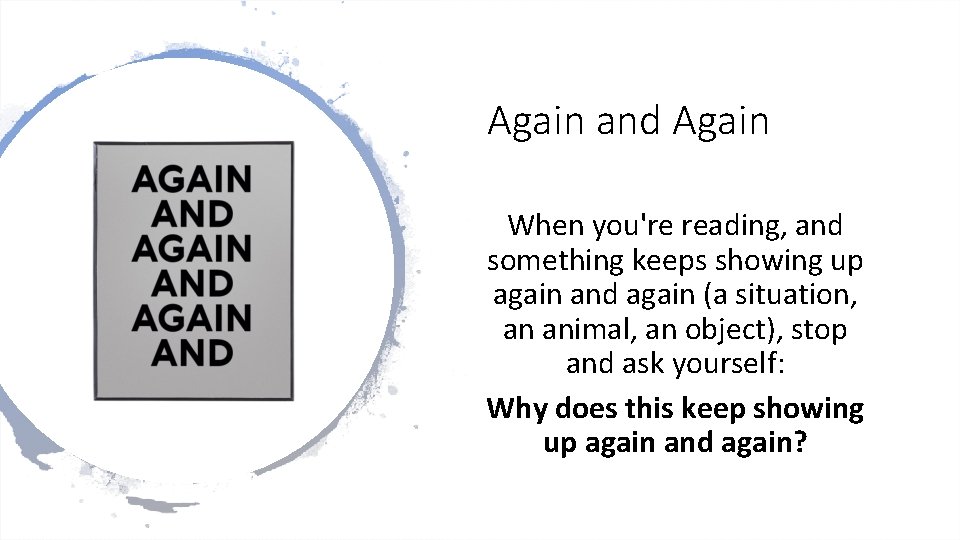 Again and Again When you're reading, and something keeps showing up again and again