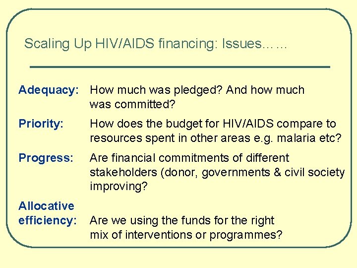 Scaling Up HIV/AIDS financing: Issues…… Adequacy: How much was pledged? And how much was