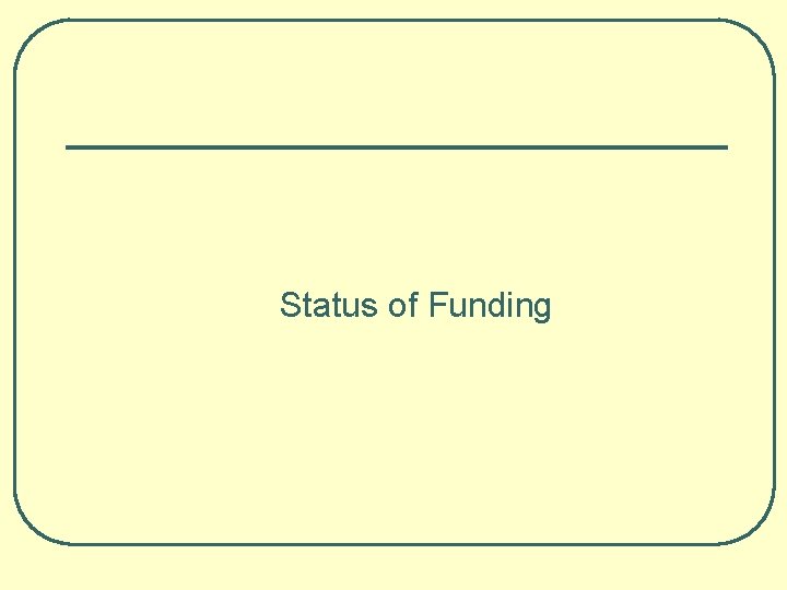 Status of Funding 