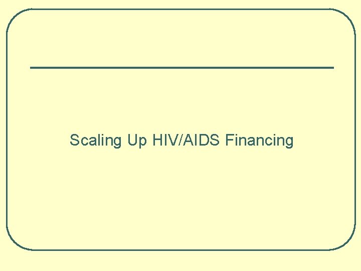 Scaling Up HIV/AIDS Financing 