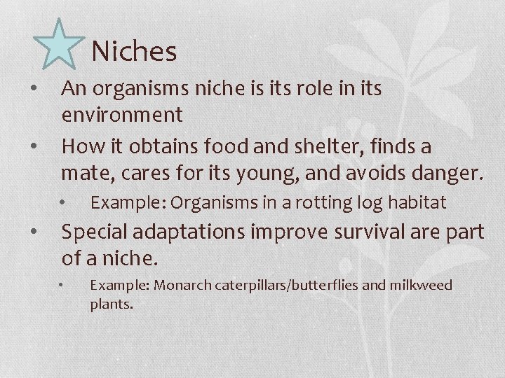 Niches • • An organisms niche is its role in its environment How it