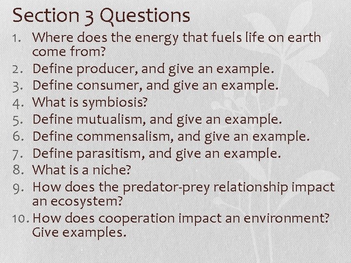 Section 3 Questions 1. Where does the energy that fuels life on earth come