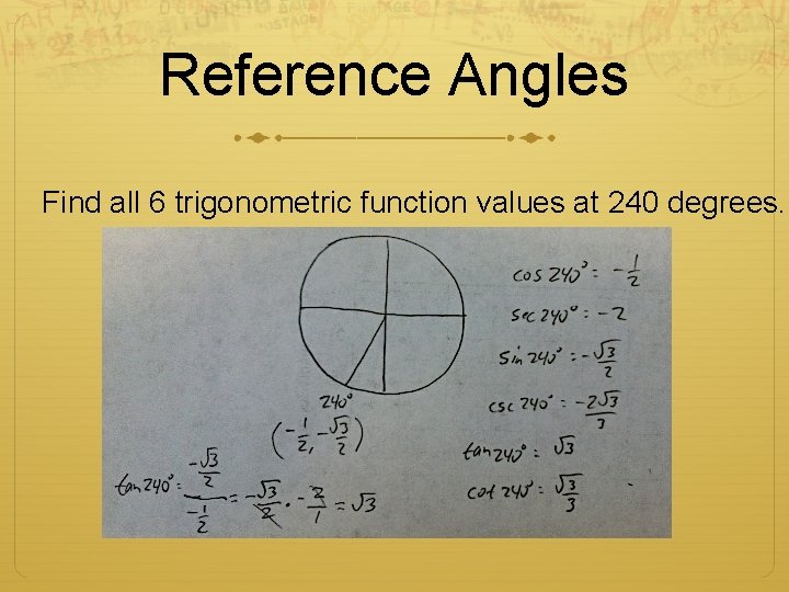 Reference Angles Find all 6 trigonometric function values at 240 degrees. 