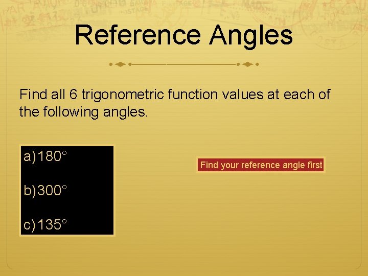 Reference Angles Find all 6 trigonometric function values at each of the following angles.