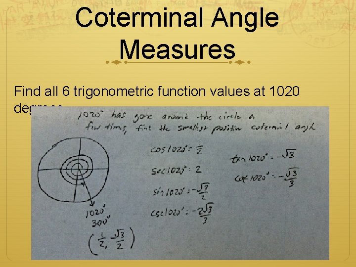 Coterminal Angle Measures Find all 6 trigonometric function values at 1020 degrees. 