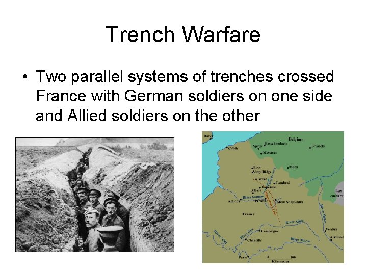 Trench Warfare • Two parallel systems of trenches crossed France with German soldiers on
