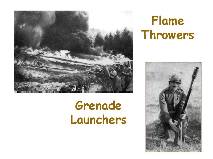 Flame Throwers Grenade Launchers 