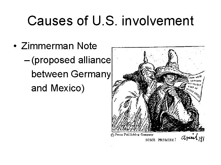 Causes of U. S. involvement • Zimmerman Note – (proposed alliance between Germany and