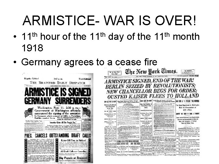 ARMISTICE- WAR IS OVER! • 11 th hour of the 11 th day of