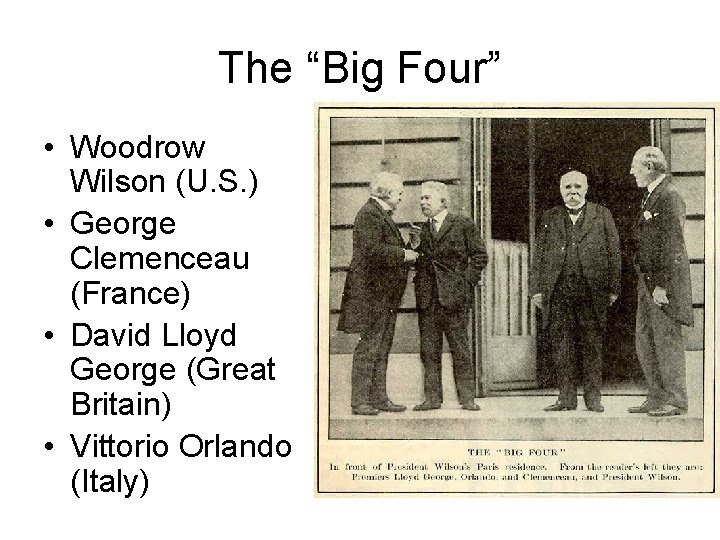 The “Big Four” • Woodrow Wilson (U. S. ) • George Clemenceau (France) •