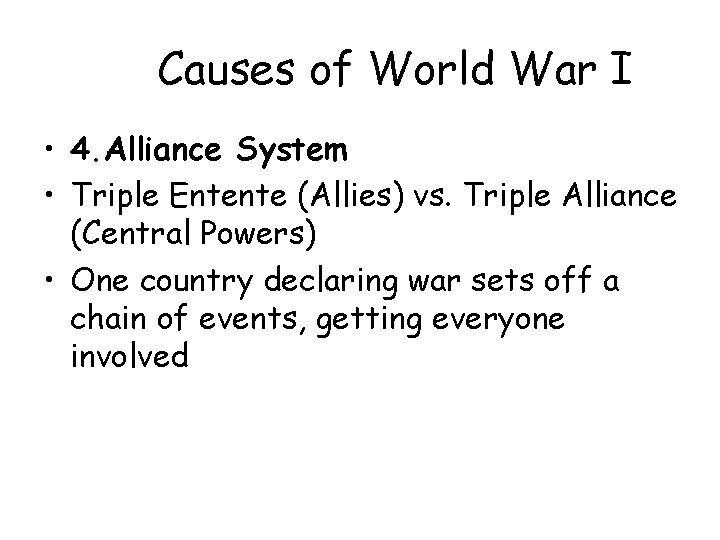 Causes of World War I • 4. Alliance System • Triple Entente (Allies) vs.