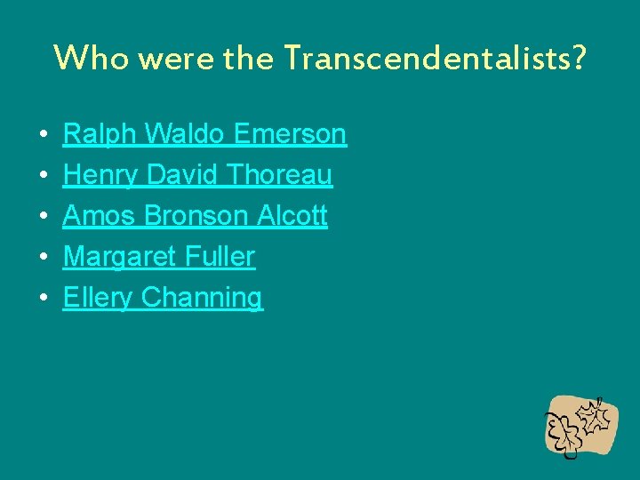 Who were the Transcendentalists? • • • Ralph Waldo Emerson Henry David Thoreau Amos