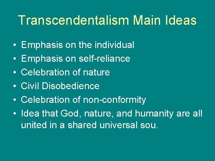 Transcendentalism Main Ideas • • • Emphasis on the individual Emphasis on self-reliance Celebration