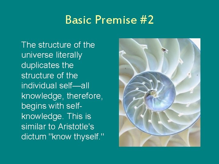 Basic Premise #2 The structure of the universe literally duplicates the structure of the