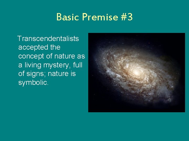 Basic Premise #3 Transcendentalists accepted the concept of nature as a living mystery, full