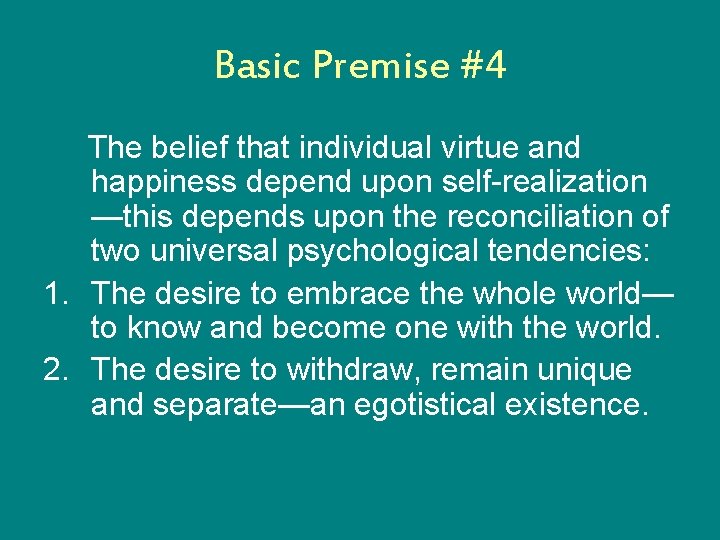 Basic Premise #4 The belief that individual virtue and happiness depend upon self-realization —this