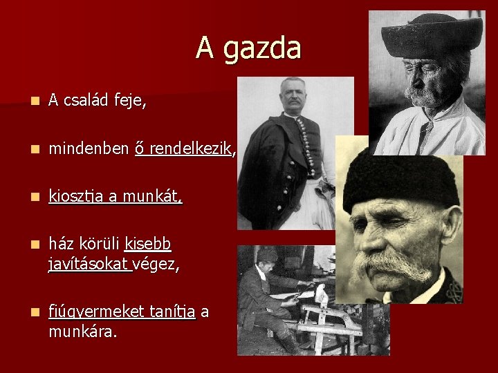 A gazda n A család feje, n mindenben ő rendelkezik, n kiosztja a munkát,