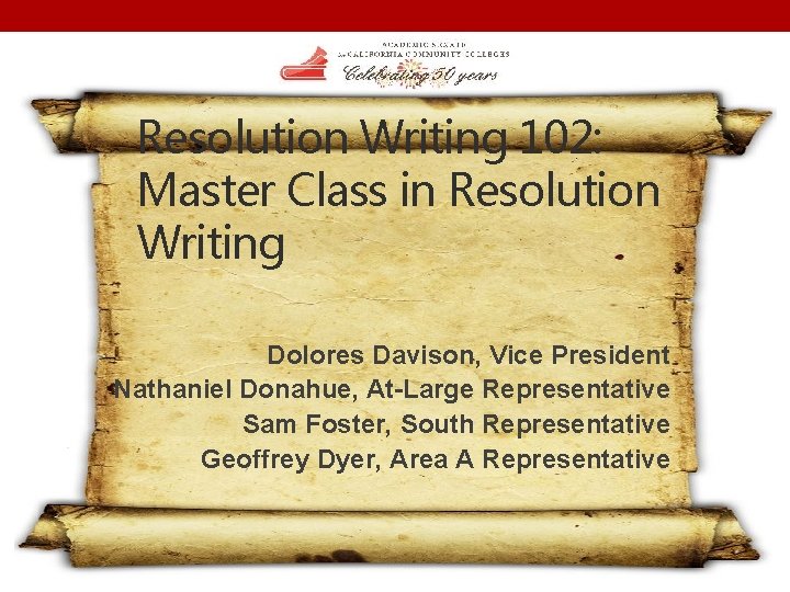 Resolution Writing 102: Master Class in Resolution Writing Dolores Davison, Vice President Nathaniel Donahue,
