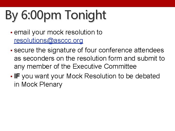 By 6: 00 pm Tonight • email your mock resolution to resolutions@asccc. org •