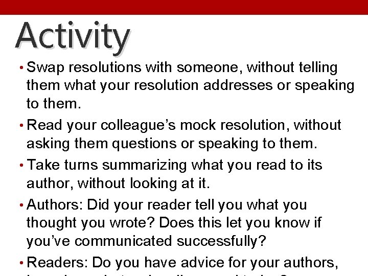 Activity • Swap resolutions with someone, without telling them what your resolution addresses or