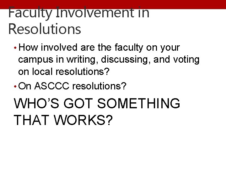 Faculty Involvement in Resolutions • How involved are the faculty on your campus in