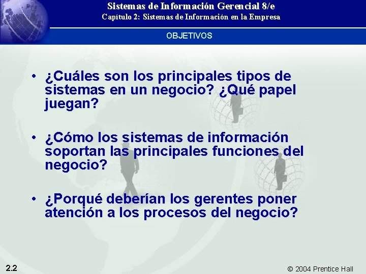 Sistemas de Información Gerencial 8/e Capítulo 2: Sistemas de Información en la Empresa OBJETIVOS