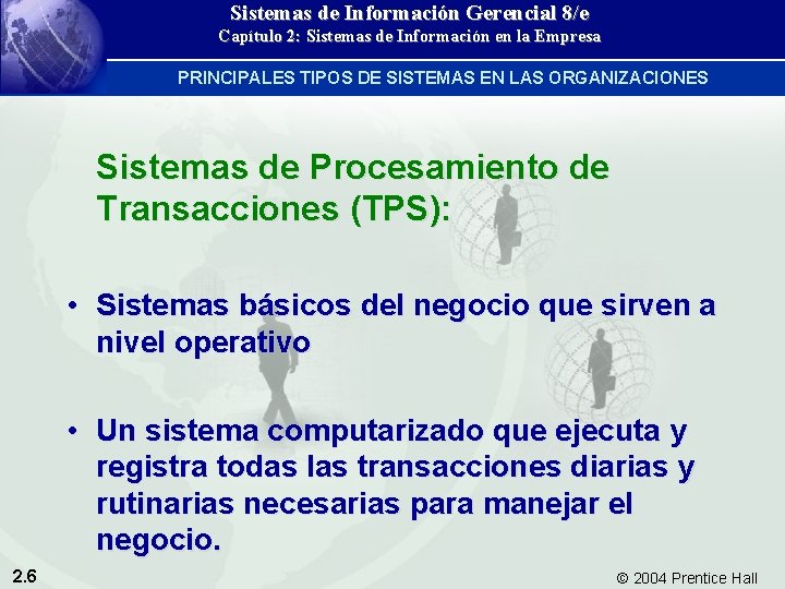 Sistemas de Información Gerencial 8/e Capítulo 2: Sistemas de Información en la Empresa PRINCIPALES