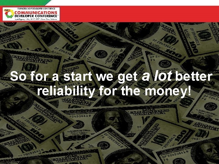 So for a start we get a lot better reliability for the money! 10