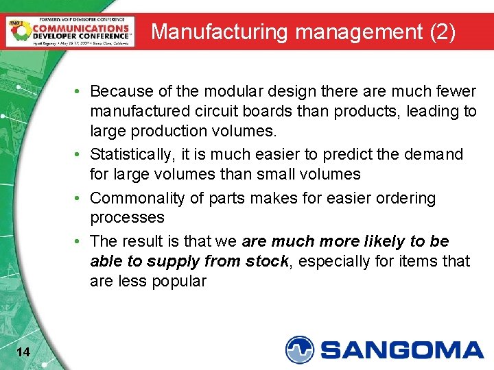 Manufacturing management (2) • Because of the modular design there are much fewer manufactured