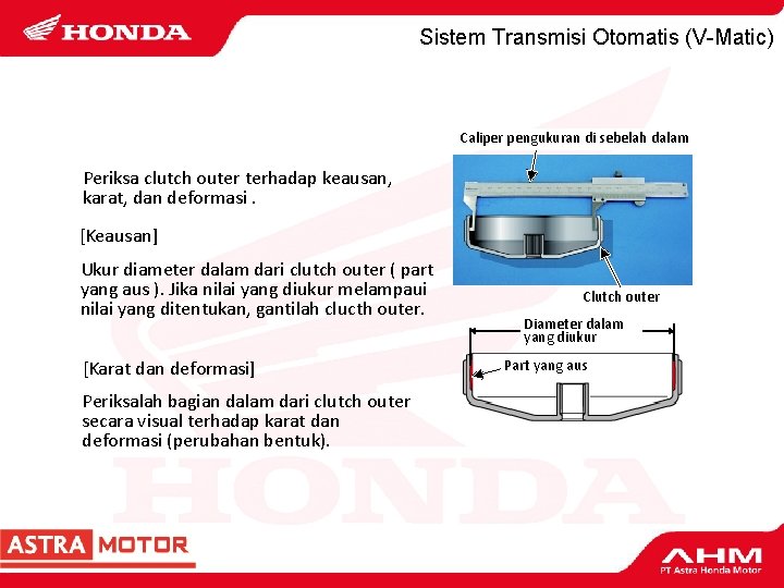 Sistem Transmisi Otomatis (V-Matic) Caliper pengukuran di sebelah dalam Periksa clutch outer terhadap keausan,