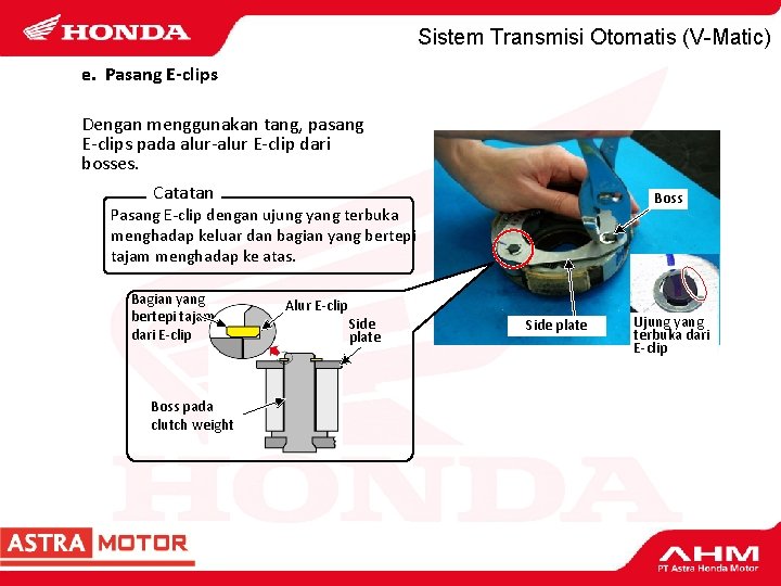 Sistem Transmisi Otomatis (V-Matic) e. Pasang E-clips Dengan menggunakan tang, pasang E-clips pada alur-alur