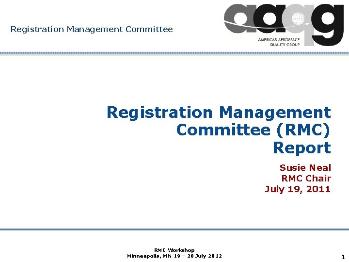 Registration Management Committee (RMC) Report Susie Neal RMC Chair July 19, 2011 Company Confidential