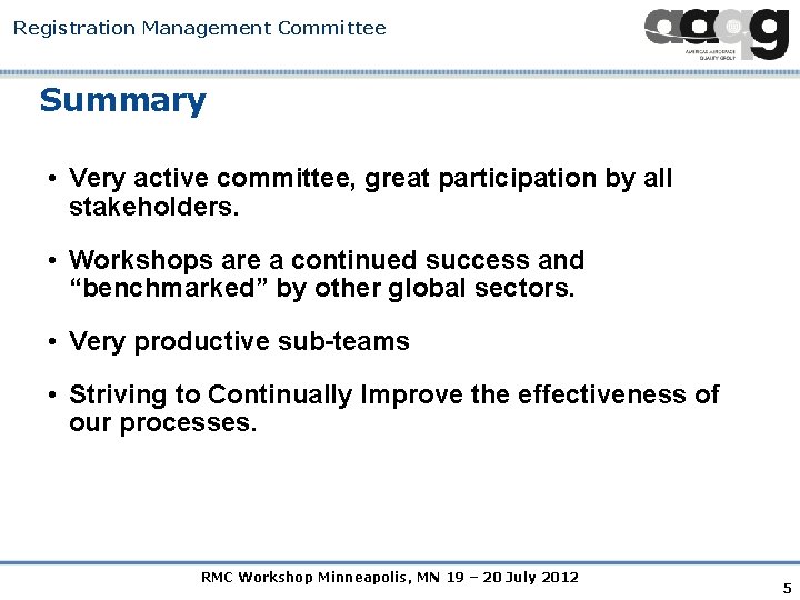 Registration Management Committee Summary • Very active committee, great participation by all stakeholders. •