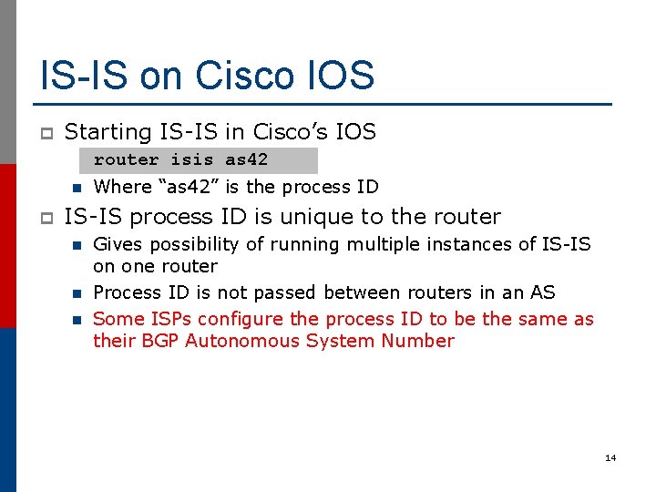 IS-IS on Cisco IOS p Starting IS-IS in Cisco’s IOS router isis as 42