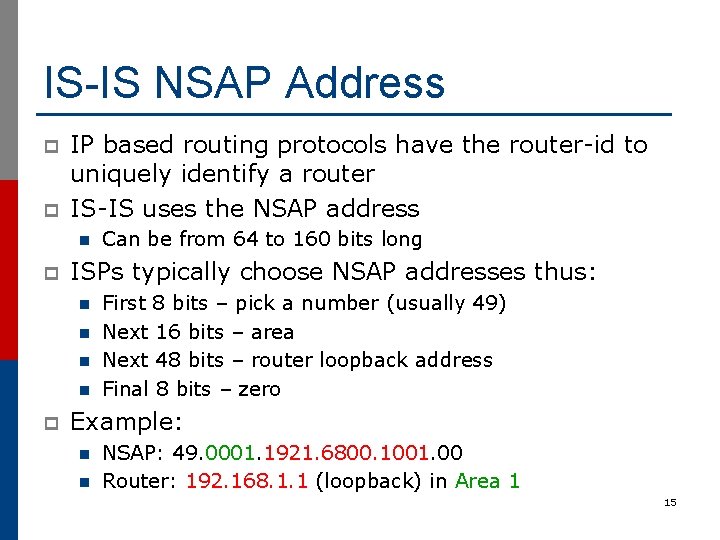 IS-IS NSAP Address p p IP based routing protocols have the router-id to uniquely