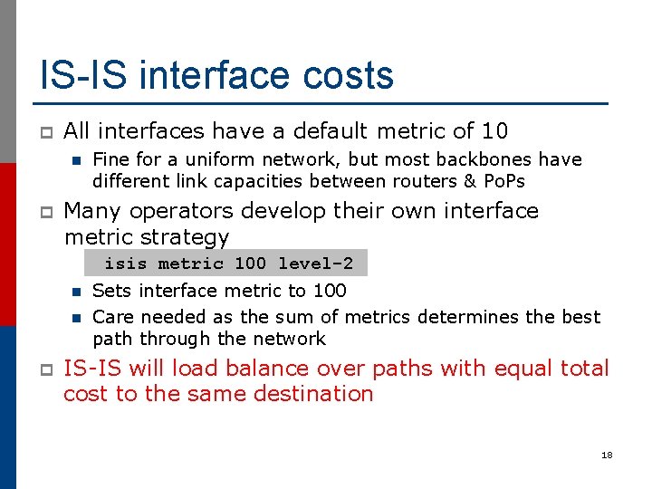 IS-IS interface costs p All interfaces have a default metric of 10 n p