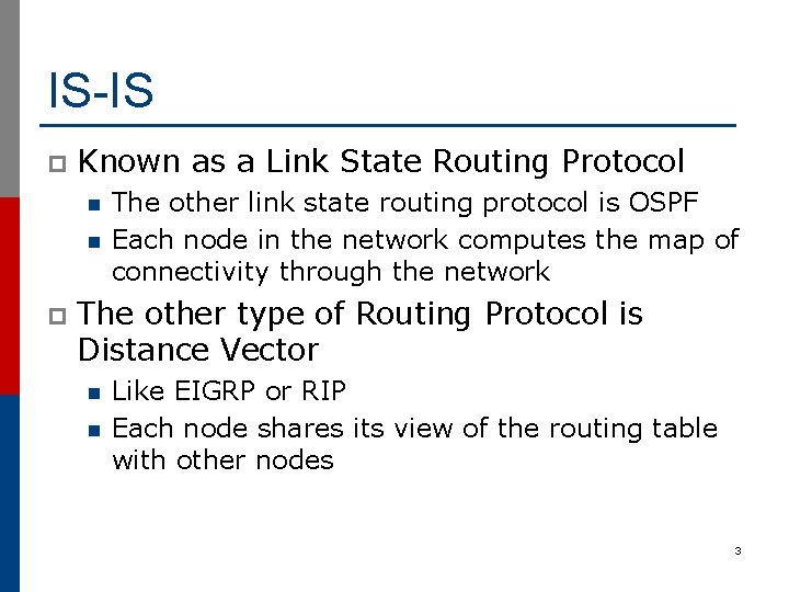 IS-IS p Known as a Link State Routing Protocol n n p The other