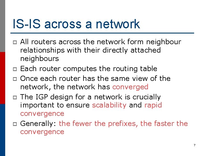 IS-IS across a network p p p All routers across the network form neighbour